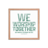 We Worship Together 2023 Framed poster