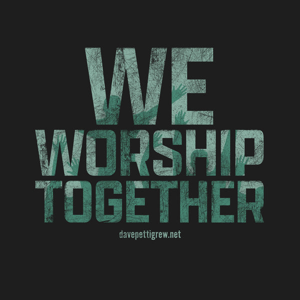 We Worship Together Event w/ davepettigrew - DEPOSIT